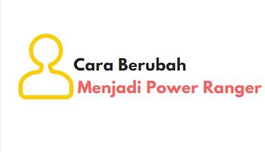 cara berubah menjadi power ranger