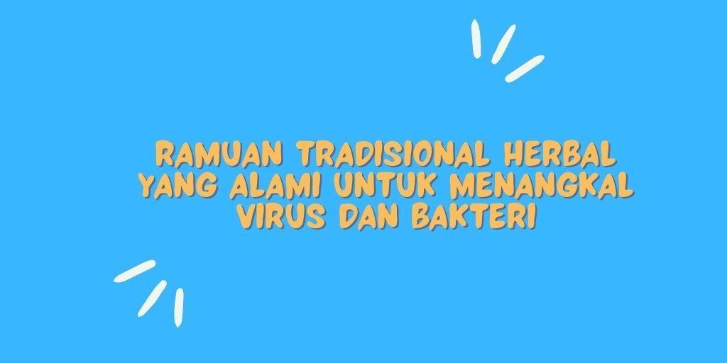 ramuan tradisional herbal yang alami untuk menangkal virus dan bakteri