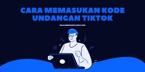 cara memasukan kode undangan tiktok