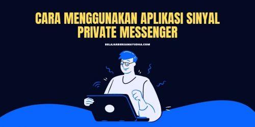 cara menggunakan aplikasi signal private messenger