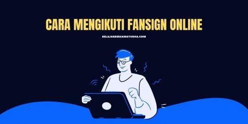 cara mengikuti fansign online