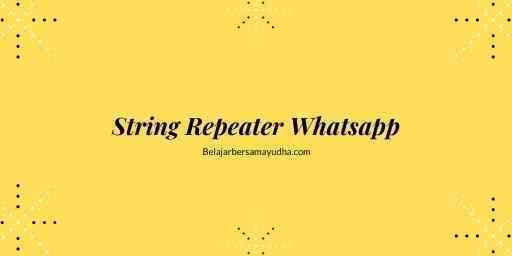 aplikasi string repeater whatsapp