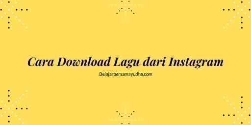 cara download lagu dari instagram