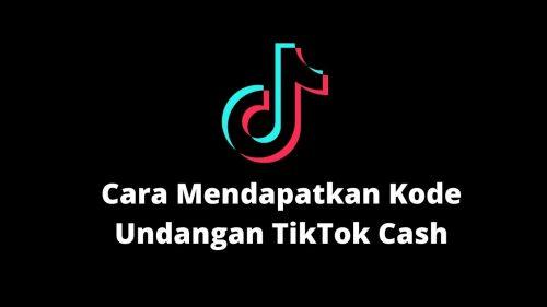 cara mendapatkan kode undangan tiktok cash