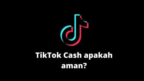 tiktok cash apakah aman