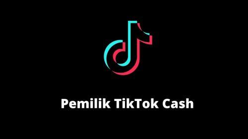 pemilik tiktok cash