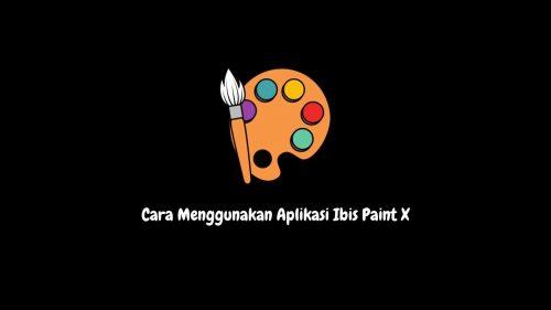 cara menggunakan aplikasi ibis paint x