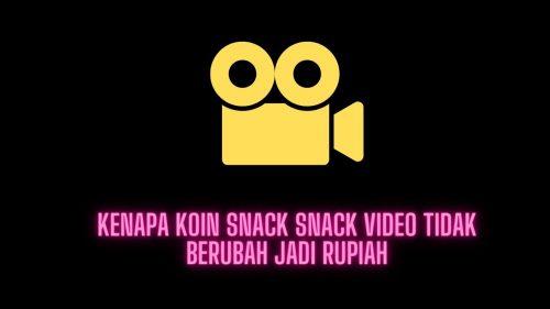 kenapa koin snack video tidak berubah jadi rupiah