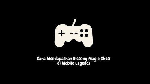 cara mendapatkan blessing magic chess