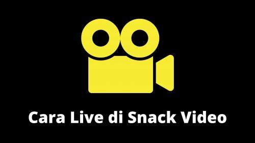 cara live di snack video