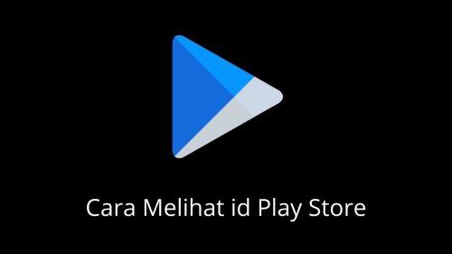 cara melihat id play store