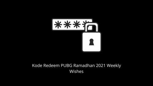 Kode redeem pubg ramadhan 2021 weekly wishes