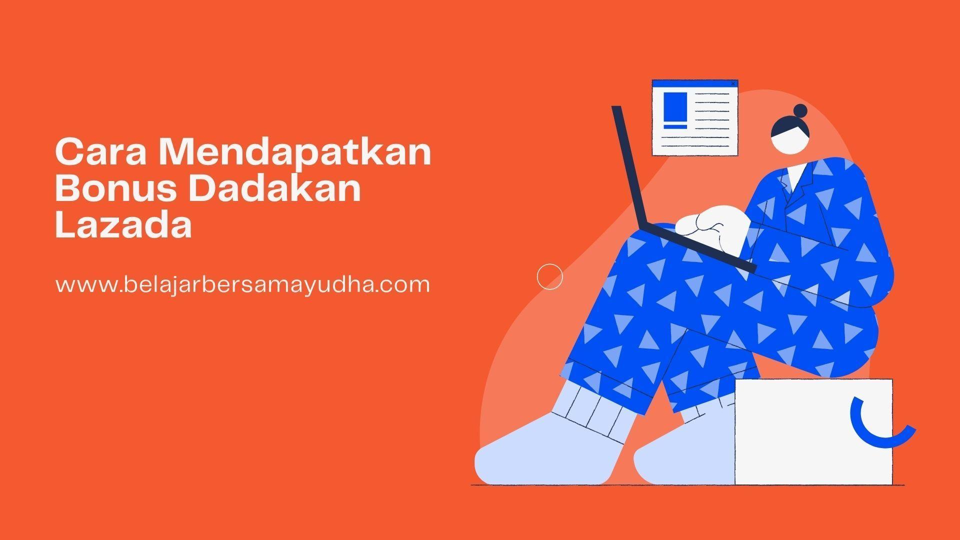 cara mendapatkan bonus dadakan lazada