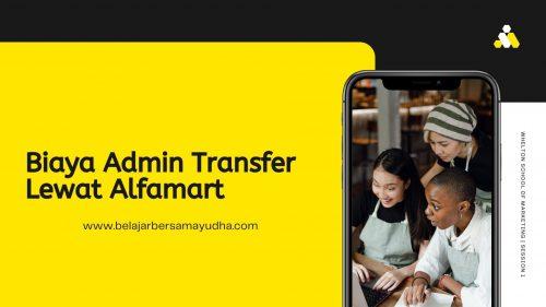 biaya admin transfer lewat alfamart