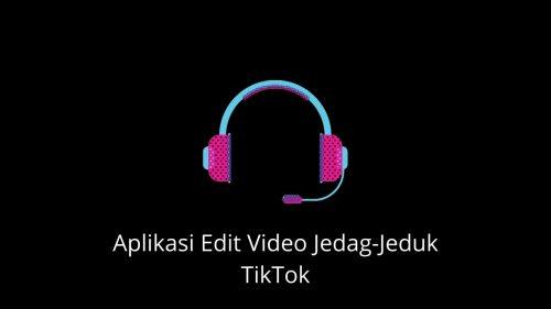 aplikasi edit video jedag jedug