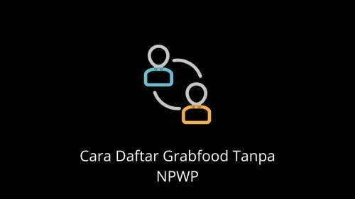 cara daftar grabfood tanpa npwp