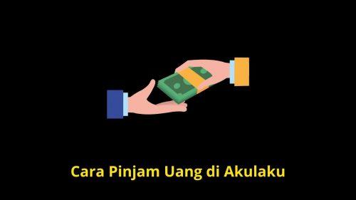 cara pinjam uang di akulaku tanpa rekening