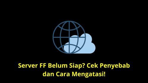 kenapa server ff belum siap 2021