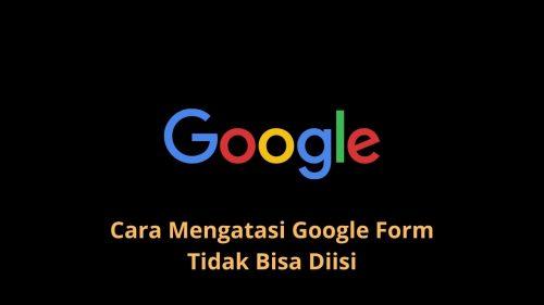 kenapa tidak bisa mengisi google form