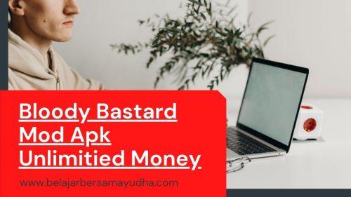 bloody bastard mod apk unlimitied money