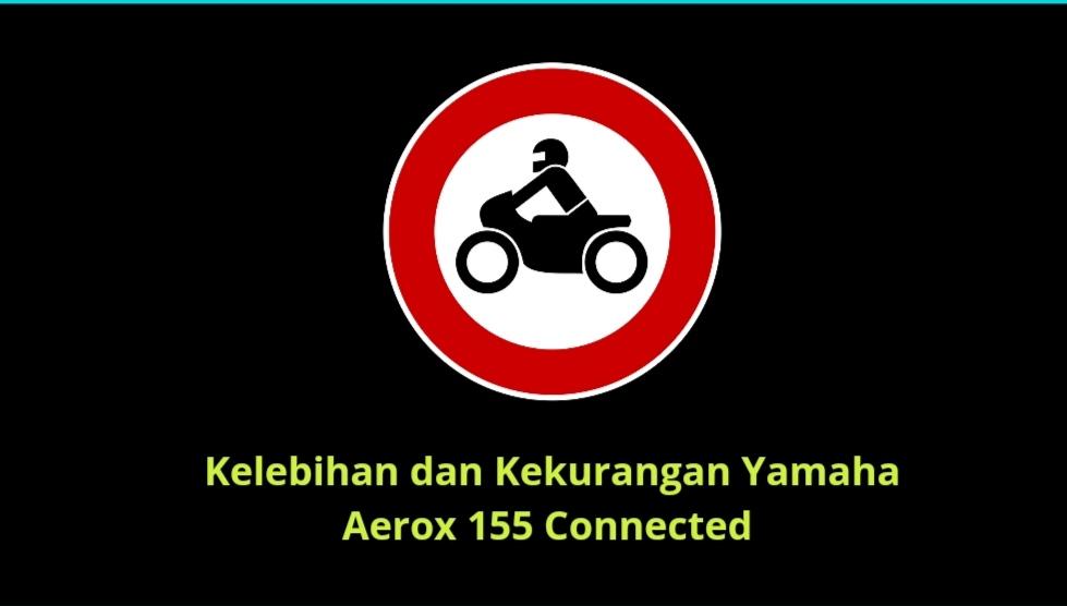 Kelebihan dan kekurangan Yamaha Aerox 155 connected
