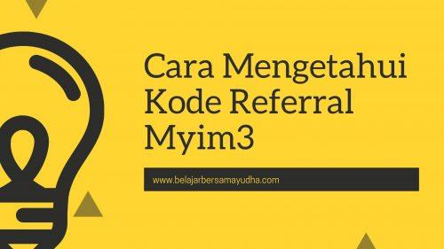 cara mengetahui kode referral myim3