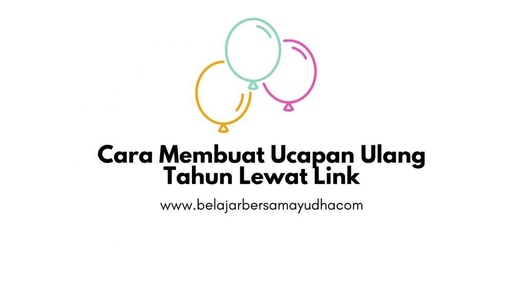 Cara Membuat Ucapan Ulang Tahun Lewat Link