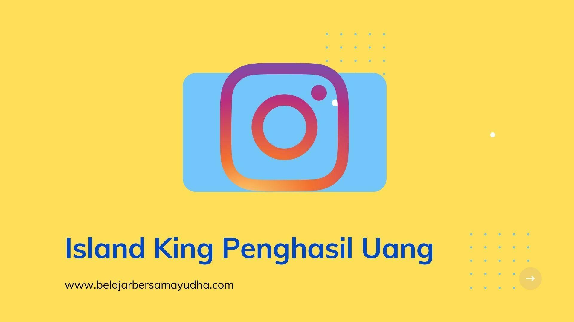 island king penghasil uang