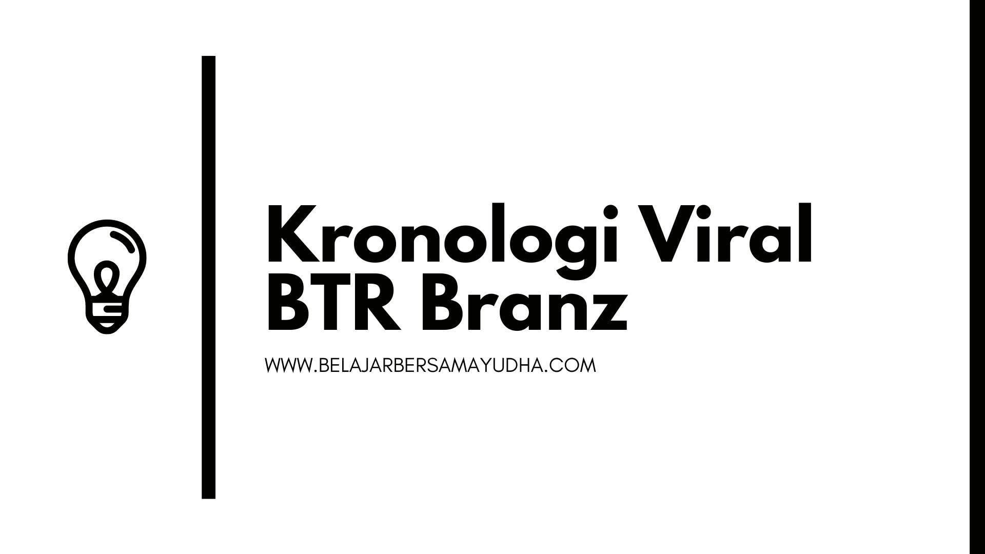 viral btr branz