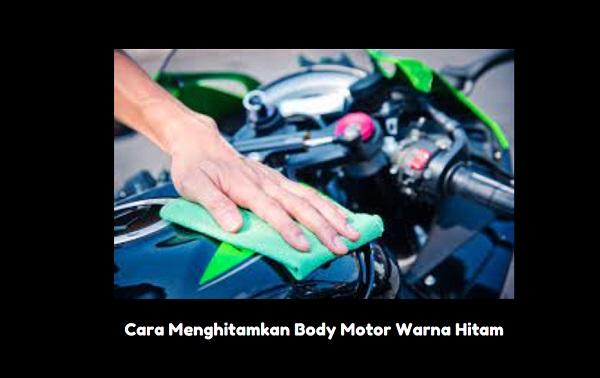 Cara Menghitamkan Body Motor Warna Hitam