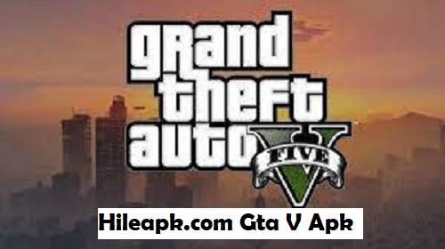Hileapk.com GTA V Apk