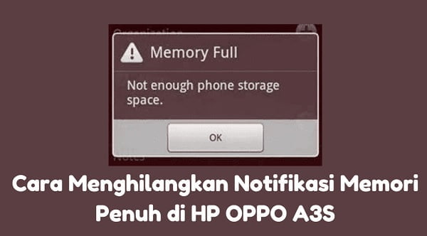 Cara Menghilangkan Notifikasi Memori Penuh di HP OPPO A3S