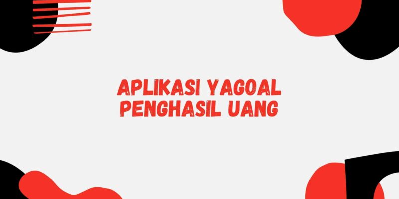 aplikasi yagoal penghasil uang