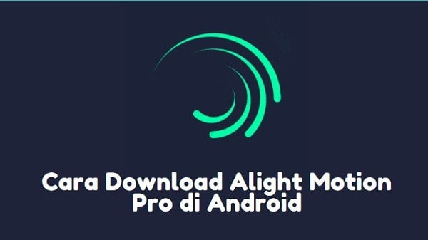 cara download alight motion pro di android