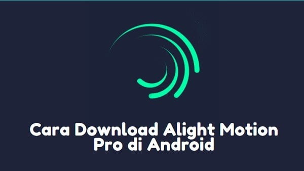 cara download alight motion pro di android