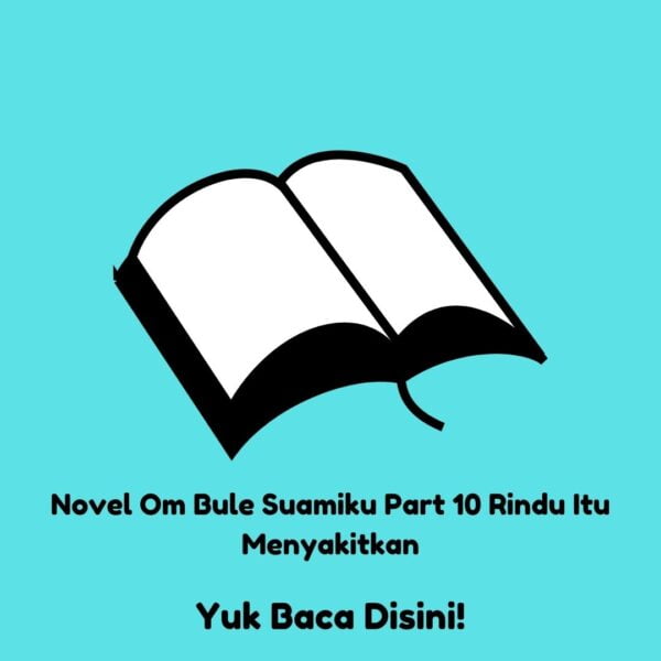 Gambar novel Om Bule Part 10 Rindu Itu Menyakitkan