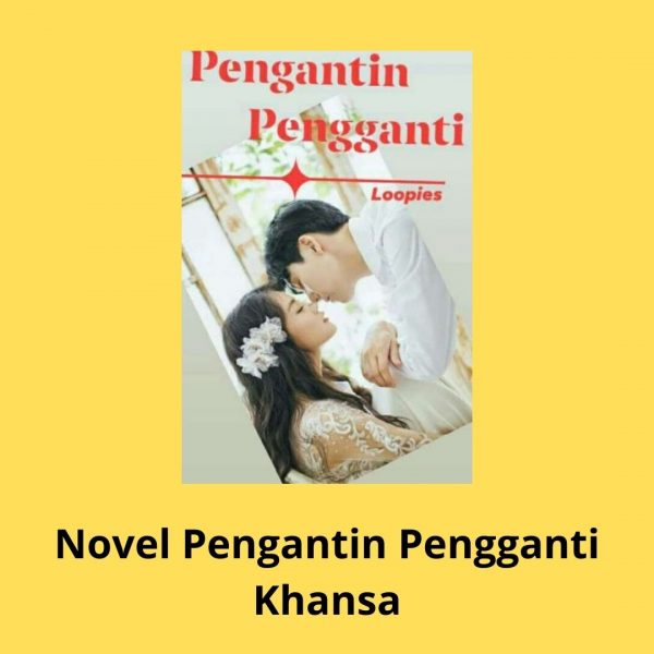 novel pengantin pengganti khansa