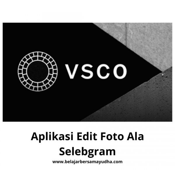 aplikasi edit foto selebgram dengan vsco