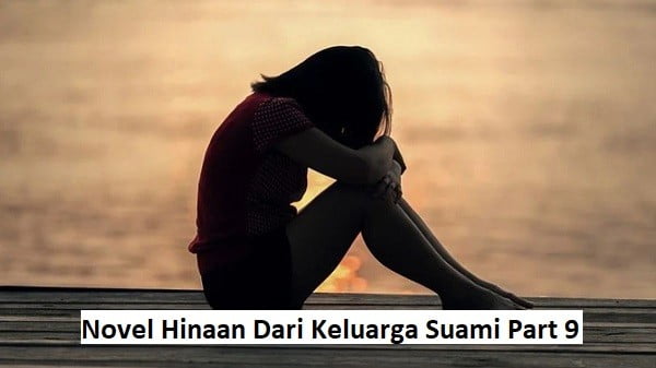 Novel Hinaan Dari Keluarga Suami Part 9