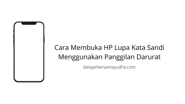 Cara Membuka HP Lupa Kata Sandi Menggunakan Panggilan Darurat