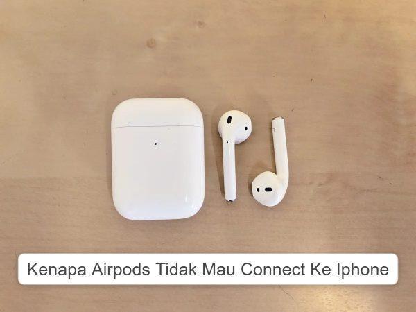 Kenapa Airpods Tidak Mau Connect Ke Iphone