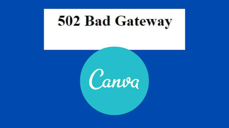 502 bad gateway di canva