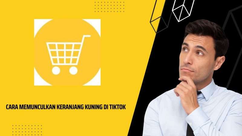 Kenapa di Tiktok ada keranjang kuning