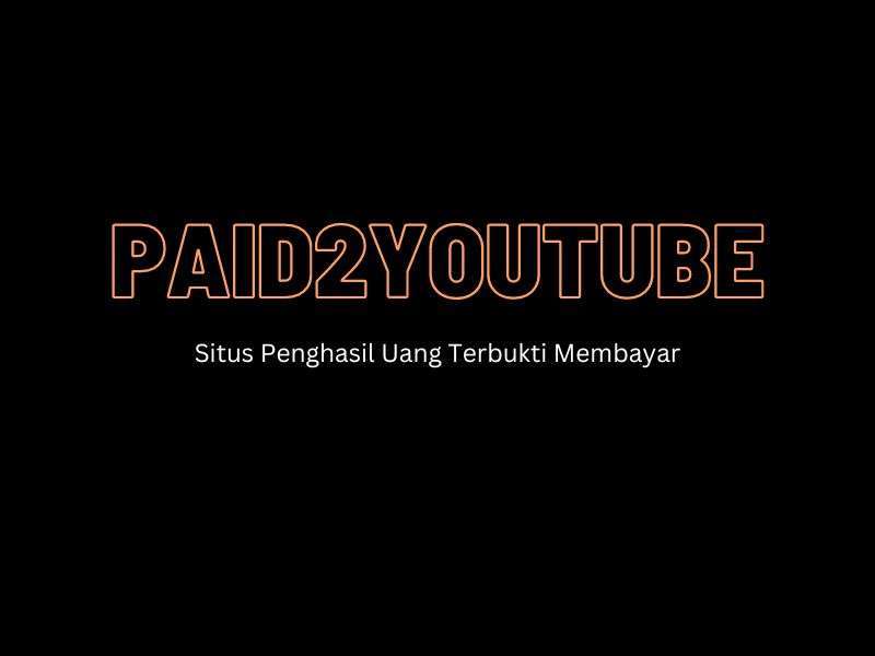 paid2youtube penghasil uang